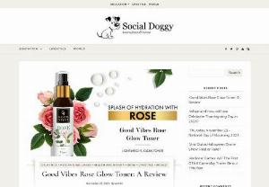 Good Vibes Rose Glow Toner: A Review - Social Doggy - The Good Vibes Rose Glow Toner is a gentle, hydrating toner that effectively balances the skin's pH levels, and imparts a natural glow.