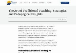 The Art of Traditional Teaching: Strategies and Pedagogical Insights - The Art of Traditional Teaching: Strategies and Pedagogical Insights Traditional teaching has been around for centuries and is still prevalent in many educational institutions. It is a teaching method that focuses on imparting knowledge through direct instruction, repetition, and memorization.
