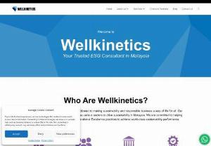 Wellkinetics Sdn Bhd - Wellkinetics is a distinguished sustainability consulting firm located in Malaysia. We partner with companies to enhance their ESG (Environmental, Social & Governance) and Operational Excellence practices, guiding them towards world-class performance in crucial areas such as Occupational Safety, Process Safety, Social Performance, and the journey towards Net Carbon Zero.