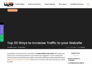 Increase Traffic to Your Website - Do you want to drive more traffic to your website? Then this article is for you. It beautifully explains top 20 ways to Increase Traffic to Your Website. Read further to know the proven ways to optimize your website for traffic.