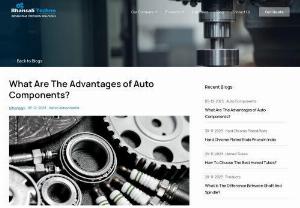 Advantages of Auto Components - Explore the advantages of auto components and discover how these essential parts contribute to the efficiency, safety, and performance of vehicles. Learn about the technological innovations, durability, and reliability that make high-quality auto components crucial for vehicle functionality.