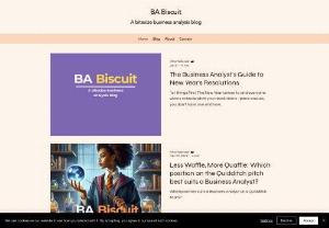 BA Biscuit - BA Biscuit | A business analysis blog highlighting the value of business analysis skills in a world where the lines between work and life are increasingly blurred!
