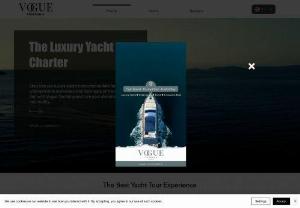 Vogue Yachting - Open the doors of unique experiences and set sail for unforgettable moments! Discover the unlimited freedom embraced by the blue with a yacht tour