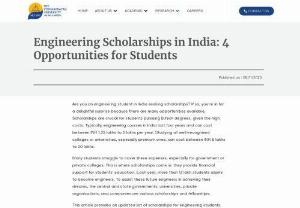 Exploring Opportunities: Engineering Scholarships in India - Discover four incredible opportunities for engineering scholarships in India to fuel your academic journey and reduce financial burdens. 