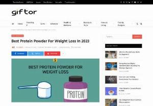 Best Protein Powder For Weight Loss In 2023 - Giftor - Check out a list of best, wholesome and healthy protein powder available for weight loss, to help you achieve that ideal body.