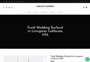Fresh Wedding Garland Livingston | California USA-Indian Flowers - Fresh Wedding Garland In Livingston | California USA-Indian Flowers. Best Wedding Garland available in Livingston California USA