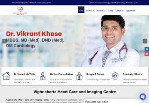 Vighnaharta Heart Care and Imaging Centre - The goal of Vighnaharta Heart Care and Imaging Centre is to provide our community with an advanced facility that provides radiology services managed and headed by a radiologist who reports the scans themselves, interacts with doctors constantly to facilitate further treatment and management, and is entirely focused on providing an optimal diagnosis. The center also brings experienced cardiologists, pathologists, and radiologists.