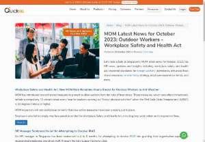 MOM Latest News for October 2023: Outdoor Workers - Workplace Safety and Health Act - MOM latest news for October 2023. Workplace safety and health act, Improved standards for foreign workers&rsquo; dormitories, enhanced heat stress measures.