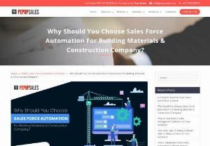 Why Should You Choose Sales Force Automation For Building Materials &amp; Construction Company? - A sales force automation system is critical for construction businesses with sales and customer relationship management. You can eliminate thousands of wasted working hours and boost productivity. So, if you need your business to stand in the cut-throat competition, SFA is your answer!