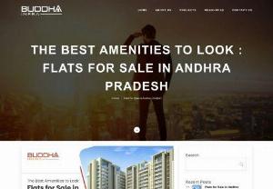 Flats for Sale in Andhra Pradesh | Best Amenities to Look - Considering the essential amenities, Buddha Infra aids in making an informed decision when buying flats in Andhra Pradesh. Call now and consult with Buddha Infra