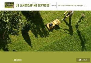 US Landscaping Services - Reliable & Honest We believe that our team is the best in the business and have complete and total confidence in every person providing our services.  US LANDSCAPING SERVICES finishes each project on schedule and with the highest level of quality. With a focus on personalized service, competitive rates and customer satisfaction, we’re always striving to meet and exceed expectations.