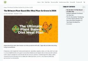 The Ultimate Plant Based Diet Meal Plan: Go Green in 2024 - A plant based diet meal plan focuses on whole, plant-derived foods. It typically excludes meat, dairy, and processed items.  Embracing a plant based diet means prioritizing fruits, vegetables, legumes, seeds, and nuts, which can lead to various health benefits and support sustainability. A balanced plant based diet provides essential nutrients, fosters weight management, and reduces the risk of chronic diseases. 