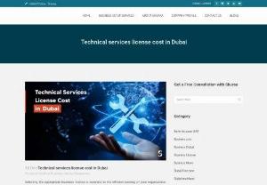 Technical services license cost in Dubai - A technical services license cost in Dubai starts from AED 18,500*. DED approval, license registration, and municipal sponsor fees are extra costs. Following that, you can budget for more work permits, office space, and other overhead costs.