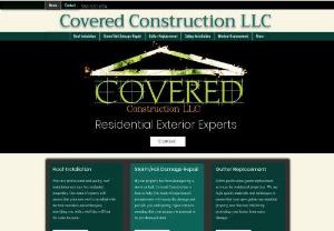 Covered Construction - 1,000+ Projects 2,000+ Happy clients  10+ Certifications 25+ Years experience At Covered Construction LLC, we pride ourselves on providing high-quality roofing, siding, and gutter services to meet all your residential exterior needs. We also specialize in storm and hail damage repair to ensure that your home is fully protected against the elements. 5. Contact us message: Contact us today to schedule a consultation and receive a free estimate for your residential exterior project. Our...