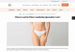 What to Look for When Considering Liposuction Costs? - Liposuction surgery is one of the most popular cosmetic procedures in the world. Liposuction procedure can help both men and women who want to improve their body contour and appearance. When considering liposuction, cost is a major concern for many people.