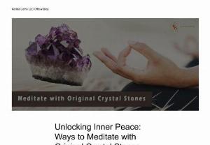 Ways to Meditate with Original Crystal Stones - Discover the transformative power of meditation with Original Crystal Stones. This comprehensive guide will walk you through the steps to harness the energy of these natural wonders and achieve a deeper state of relaxation and mindfulness. Explore the world of crystal meditation and unlock a path to inner peace. 