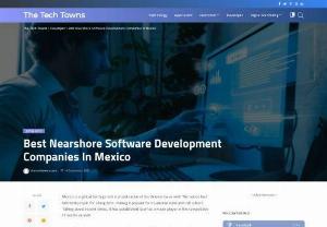 Best Nearshore Software Development Companies In Mexico - Mexico has numerous IT companies which are outperforming others, especially Nearshore Software Development Companies. Let’s get insights into those top market leaders.
