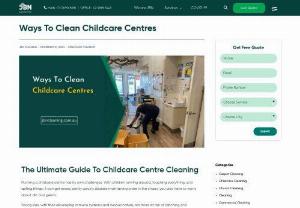 Ways To Clean Childcare Centres - Discover effective and comprehensive ways to clean childcare centres. From thorough sanitation practices to specialized cleaning routines, our guide provides essential insights for maintaining a hygienic space that prioritizes the well-being of children and staff.
