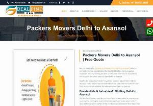 Movers Packers Delhi to Asansol | Rate @9667018580 - Packers and Movers from Delhi to Asansol offer outstanding packing and moving services considering each and every aspect which assures the complete safety of the clients valuable items till they reach their destination From Delhi to Asansol.  We are one of the Best Packers and Movers Delhi to Asansol guarantee you to provide you an excellent shifting experience at an affordable budget.