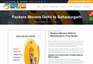 Movers Packers Delhi to Bahadurgarh | Rate @9667018580 - Packers and Movers from Delhi to Bahadurgarh offer outstanding packing and moving services considering each and every aspect which assures the complete safety of the clients valuable items till they reach their destination From Delhi to Bahadurgarh.  We are one of the Best Packers and Movers Delhi to Bahadurgarh guarantee you to provide you an excellent shifting experience at an affordable budget.