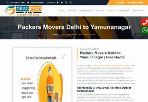 Movers Packers Delhi to Yamunanagar | Rate @9667018580 - Packers and Movers from Delhi to Yamunanagar offer outstanding packing and moving services considering each and every aspect which assures the complete safety of the clients valuable items till they reach their destination From Delhi to Yamunanagar.  We are one of the Best Packers and Movers Delhi to Yamunanagar guarantee you to provide you an excellent shifting experience at an affordable budget.