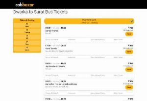 Dwarka to Surat Bus Price | Dwarka to Surat Bus Ticket - Book bus tickets from Dwarka to Surat at CabBazar. Online bus ticket booking with zero convenience fee. Dwarka to Surat bus price starts from Rs. 500 per head. 