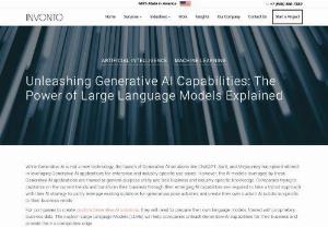 Unleashing Generative AI Capabilities: The Power of Large Language Models Explained - Learn what a Large Language Model is, how they work, and the generative AI capabilities of LLMs in business projects.