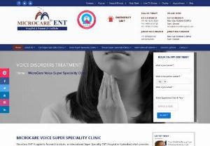 Voice Disorders Treatment in Kphb, Hyderabad | MicrocareENT - Microcare ENT provides best Voice Disorders Treatment in Kphp, Hyderabad at affordable costs with best satisfactory results Visit our hospital today
