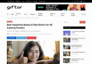 Best Happiness Books-31 Best Books For All Aspiring Readers - These Best Happiness Books will inspire you to make positive changes in our lives and relationships and and help you to develop better.