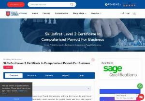 Skillsfirst Level 2 Certificate In Computerized Payroll For Business  - This qualification will give the skills to perform the regular computerized payroll operations using computerized payroll software available in commercials markets.
