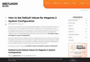 Configuring Your Magento 2 Store: A Guide on Setting Default Values -  In the world of e-commerce, tailoring your online store to align with your business needs is paramount. Magento 2, a powerful e-commerce platform, provides a user-friendly interface for configuring default values. Whether it&#039;s setting default prices, tax configurations, or other preferences, this guide will walk you through the steps to set default values for your Magento 2 store without delving into complex code details. 