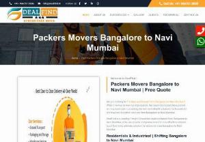Movers Packers Bangalore to Navi Mumbai | Rate @9667018580 - Packers and Movers from Bangalore to Navi Mumbai offer outstanding packing and moving services considering each and every aspect which assures the complete safety of the clients valuable items till they reach their destination From bangalore to Navi Mumbai.  We are one of the Best Packers and Movers Bangalore to Navi Mumbai guarantee you to provide you an excellent shifting experience at an affordable budget.