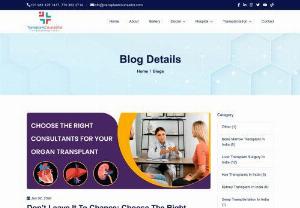 Choose the Right Consultants for your Organ Transplant | Transplant Counsellor - Organ transplantation is a lifestyle-converting clinical method that offers a brand new lease on life for people facing critical health challenges such as kidney, liver, lung, and heart transplantations. As the demand for these procedures grows, it will become imperative to select a trustworthy consultant to guide you through this complicated journey. We have a list of top hospital and doctors of the organ transplantation Patients searching hospitals or doctors for Organ...