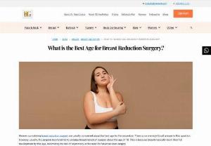 What is the Best Age for Breast Reduction Surgery? - Women considering breast reduction surgery are usually concerned about the best age for the procedure. There is no one-size-fits-all answer to this question. However, usually, the surgeon recommends to undergo breast reduction surgery above the age of 18. This is because breasts typically reach their full development by this age, minimizing the risk of asymmetry or the need for future revision surgery.