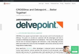 CROSStrax and Delvepoint - Better Together | CROSStrax - CROSStrax is integrated with Delvepoint to offer better functionality such as tracing, asset searches, criminal searches, and usefulness by constantly upgrading our system keeping us ahead of our competitors and delivering best-in-class services in private investigation or risk management business.