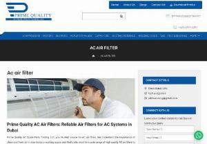AC air filter - Elevate indoor air quality with Prime Quality AC Spare Parts Trading LLC&#039;s cutting-edge AC air filter. Unmatched in efficiency, our filters ensure a healthier environment by trapping contaminants. Trust us for pristine air and HVAC longevity. Choose excellence in every breath.