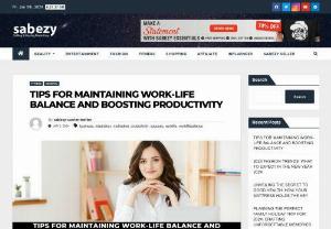 Tips for Maintaining Work-Life Balance and Boosting Productivity - In this Sabezy&rsquo;s blog we will assist you how to keep your work life balance, increasing your total productivity.   