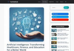 Artificial Intelligence: Transforming Healthcare, Finance, and Education for a Better World - Artificial Intelligence: Transforming Healthcare, Finance, and Education for a Better World - TechiveHub