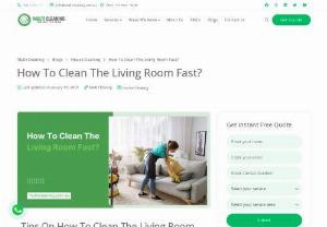 How To Clean The Living Room Fast? - A clean living room decreases stress, looks fantastic, and offers you more space to enjoy with your friends and family. But the living room is the place which tends to get dirty the most as people spend most of their time together here. So keeping it clean is quite a difficult task, and people need to learn the tricks of how to clean the living room fast.