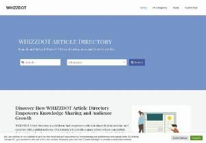 Whizzdot Article Directory - WHIZZDOT Article Directory is a platform that empowers writers to share their knowledge and expertise with a global audience. Our mission is to provide a space where writers can publish their articles and readers can access valuable information on a wide range of topics. We believe that everyone has something to share, and we want to make it easy for writers to reach their audience.  Our website works by allowing writers to submit their articles, which are then reviewed by our team of...