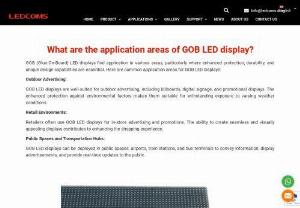What are the application areas of GOB LED display? - GOB (Glue-On-Board) LED displays find application in various areas, particularly where enhanced protection, durability, and unique design capabilities are essential. Here are common application areas for GOB LED displays:  Outdoor Advertising:  GOB LED displays are well-suited for outdoor advertising, including billboards, digital signage, and promotional displays. The enhanced protection against environmental factors makes them suitable for withstanding exposure to varying weather...