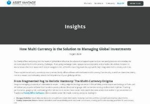 How Multi Currency is the Solution to Managing Global Investments - Multi Currency software unlocks the true potential of global investments, transforming family offices into a harmonious source of growth and prosperity.