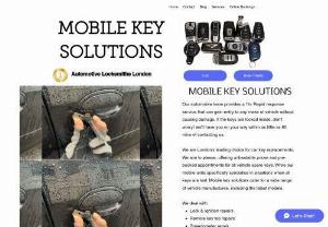Mobile Key Solutions - Mobile key solutions Auto Locksmiths provides a 1hr Rapid response service in London. We can gain entry to any make of vehicle without causing damage.  If the keys are locked inside, we'll have you on your way within as little as 60 mins of contacting us. We can even make you a key if the only one has been lost.  We aim to please, offering unbeatable prices and pre-booked appointments for all vehicle spare keys. We Provide this service from our HQ Workshop which allows us to...