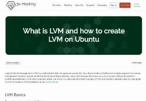 What is LVM and how to create LVM on Ubuntu - Logical Volume Management (LVM) is a sophisticated disk management system for Linux that provides a flexible and scalable approach to storage management. It allows system administrators to dynamically allocate, resize and manage disk space on a Linux system without the need for traditional partitioning. In this short overview article, we will try to understand the basic concepts of LVM and provide a detailed step-by-step guide on how to create an LVM installation on an Ubuntu server. 