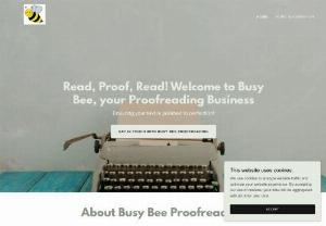 Busy Bee Proofreading - Busy Bee offers a variety of services to ensure that your manuscript is clear, concise, and accurate before your publish.