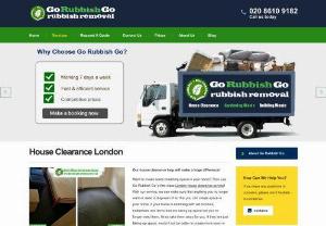 House Clearance London | Go Rubbish Go - cheap house clearance service in London. We are always on your disposal when you need us. Hire professional London house clearance company at the best rates.