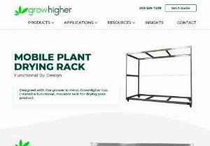 MOBILE PLANT DRYING RACK: Functional By Design - Designed with the grower in mind, GrowHigher has created a functional, movable rack for drying your product.