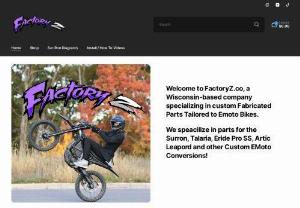 ZillyMilli - Welcome to FactoryZ.co, a Wisconsin-based company specializing in custom Fabricated Parts Tailored to Emoto Bikes.  We speacilize in parts for the Surron, Talaria, Eride Pro SS, Artic Leapord and other Custom EMoto Conversions!
