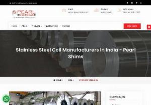 Stainless Steel Coil Manufacturers In India - Pearl Shims is a renowned manufacturer of stainless steel coils in India. We specialize in producing high-quality stainless steel coils, which are in high demand in both the market and industries.