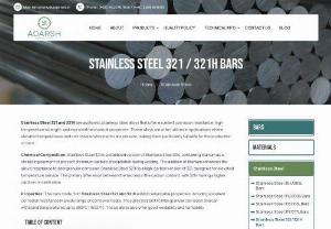 STAINLESS STEEL 321 / 321H BARS - Stainless Steel 321 and 321H are austenitic stainless steel alloys that offer excellent corrosion resistance, high-temperature strength, and improved mechanical properties. These alloys are often utilized in applications where elevated temperatures and corrosive environments are present, making them particularly suitable for the production of bars.